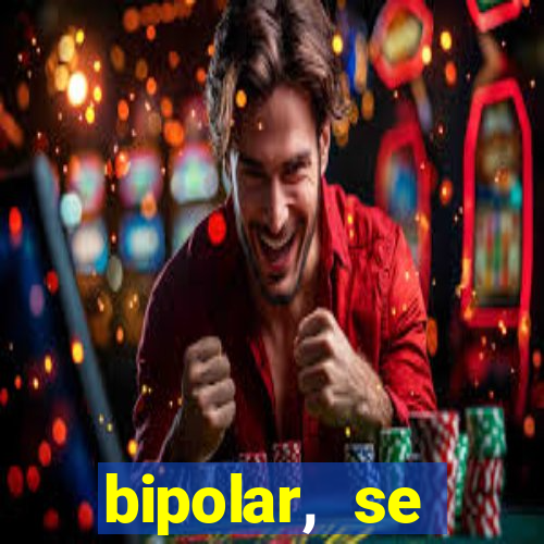 bipolar, se arrepende do que faz